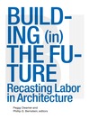 Building (in) the Future (eBook): Recasting Labor in Architecture